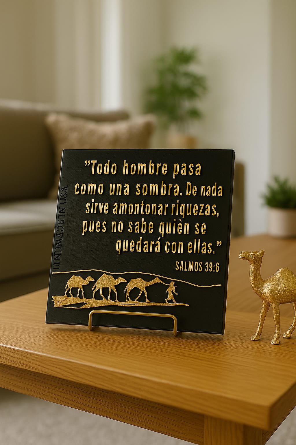 Placa: TODO HOMBRE PASA COMO UNA SOMBRA, DE NADA LE SIRVE AMONTONAR RIQUEZA PORQUE NO SABE QUIEN SE QUEDARA CON ELLA - Made in USA