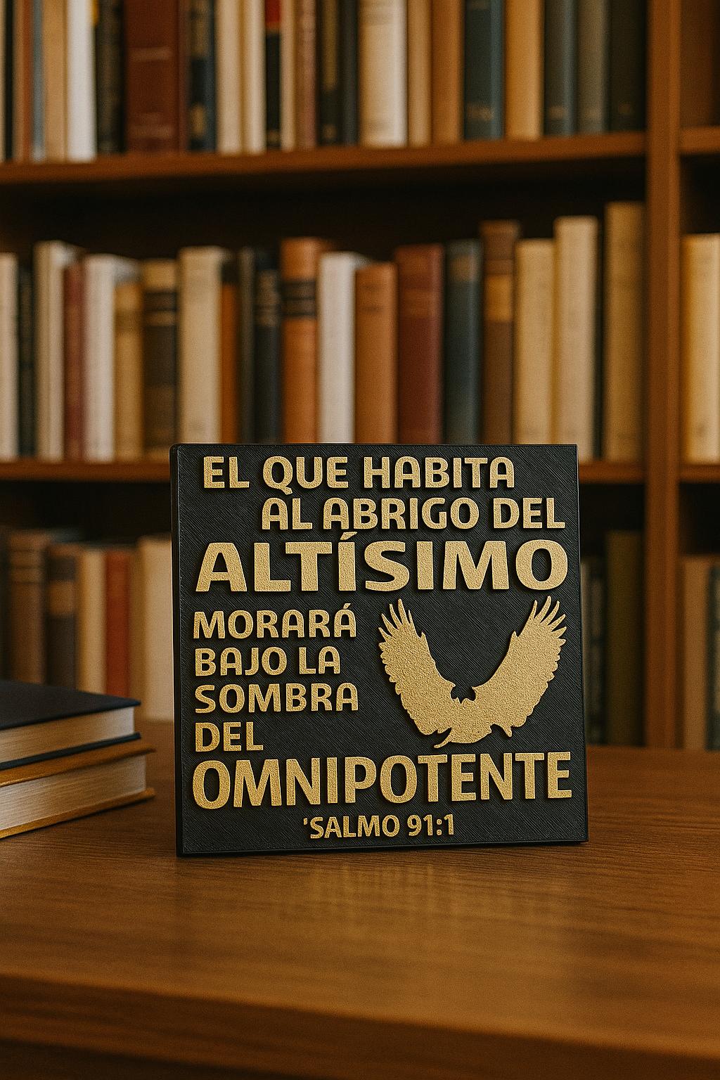 Placa: EL QUE HABITA AL ABRIGRO DEL ALTISIMO MORARA BAJO LA SOMBRA DEL OMNIPOTENTE - Made in USA