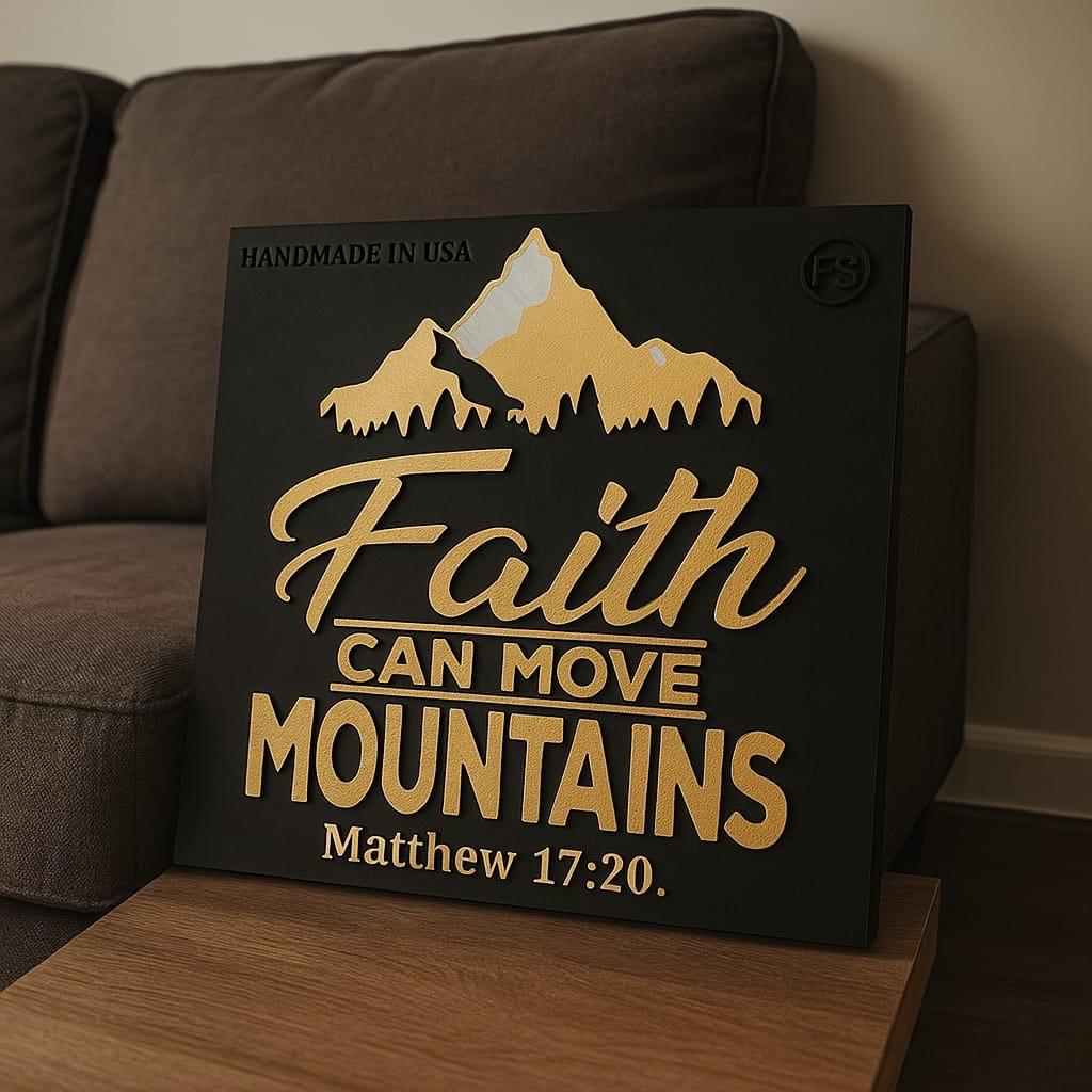Plaque: FAITH CAN MOVE MOUNTAINS - Made in USA