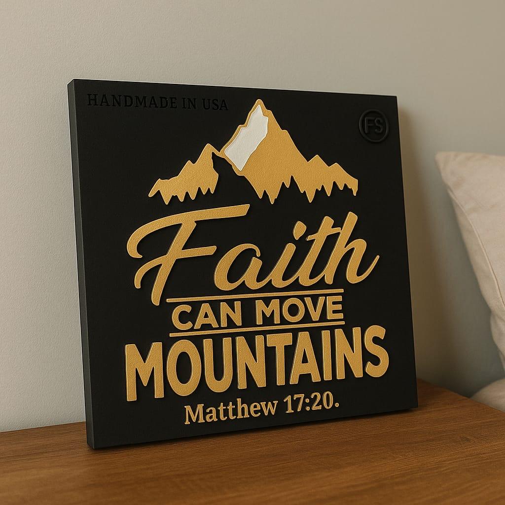 Plaque: FAITH CAN MOVE MOUNTAINS - Made in USA