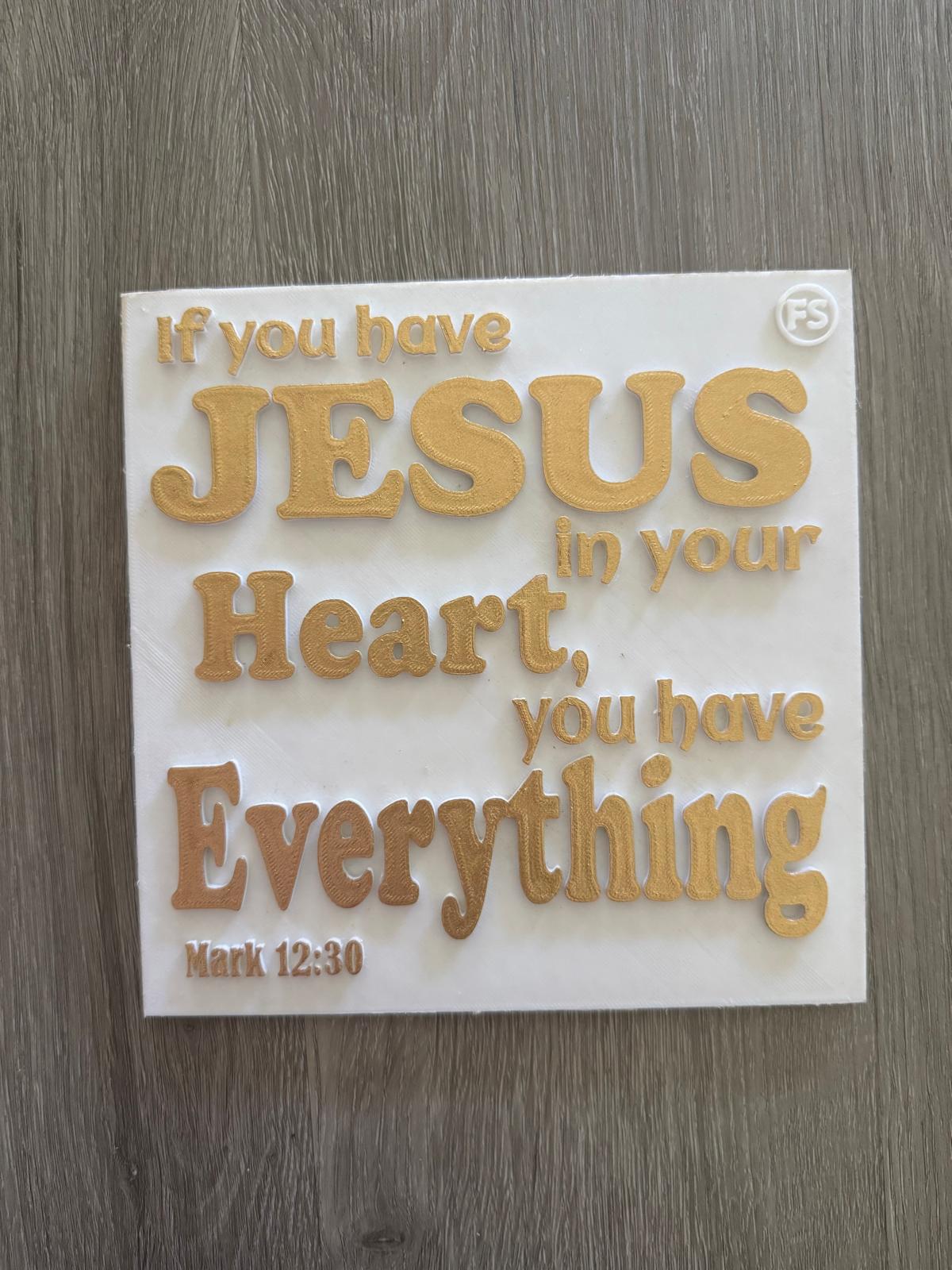 Plaque: IF YOU HAVE JESUS IN YOUR HEART, YOU HAVE EVERYTHING - Made in USA