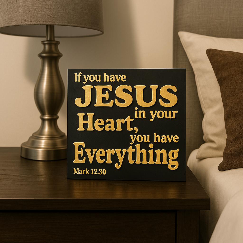 Plaque: IF YOU HAVE JESUS IN YOUR HEART, YOU HAVE EVERYTHING - Made in USA