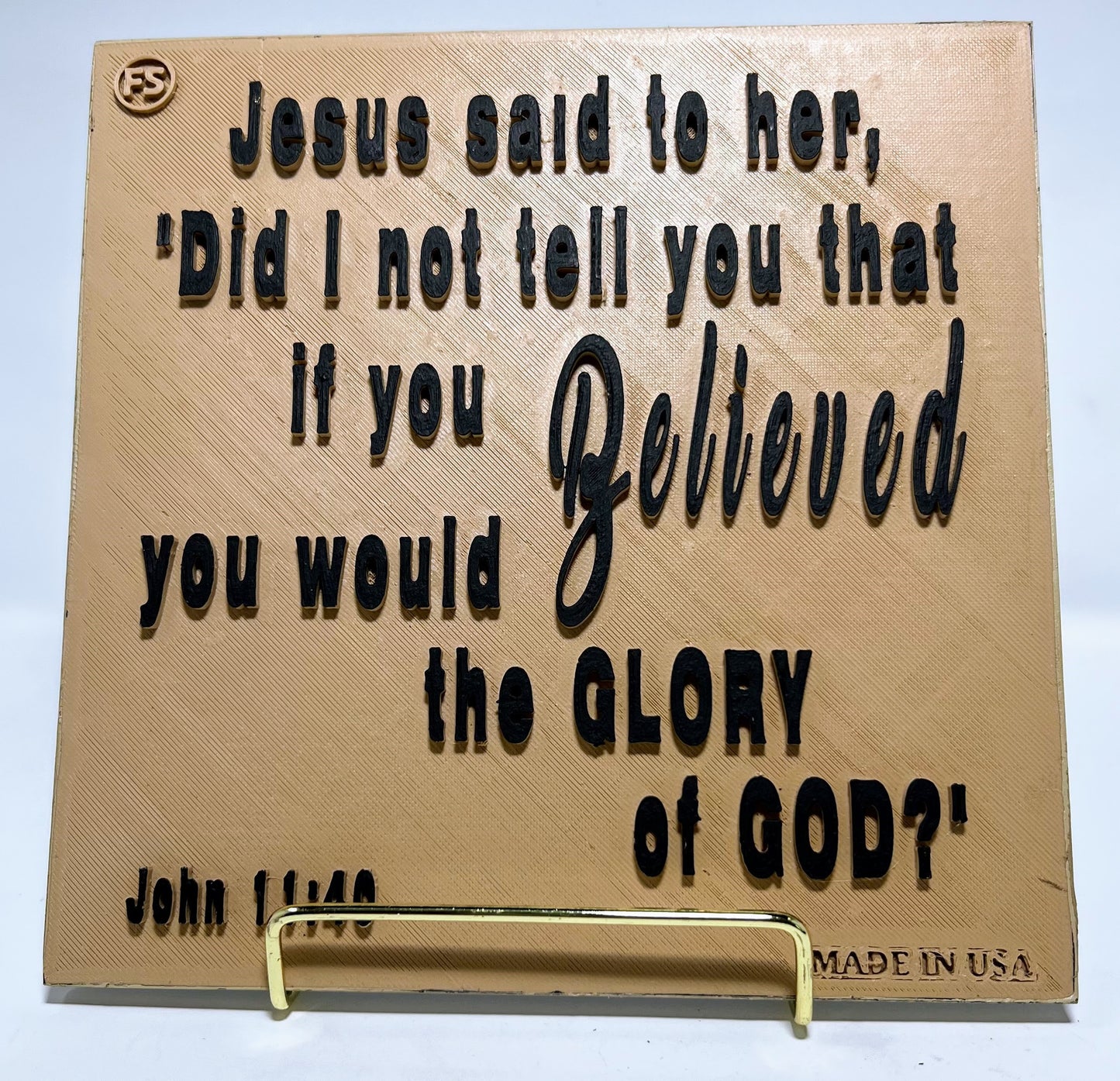 JESUS SAID TO HER, DID I NOT TELL YOU THAT IF YOU BELIEVED YOU WOULD THE GLORY OF GOD