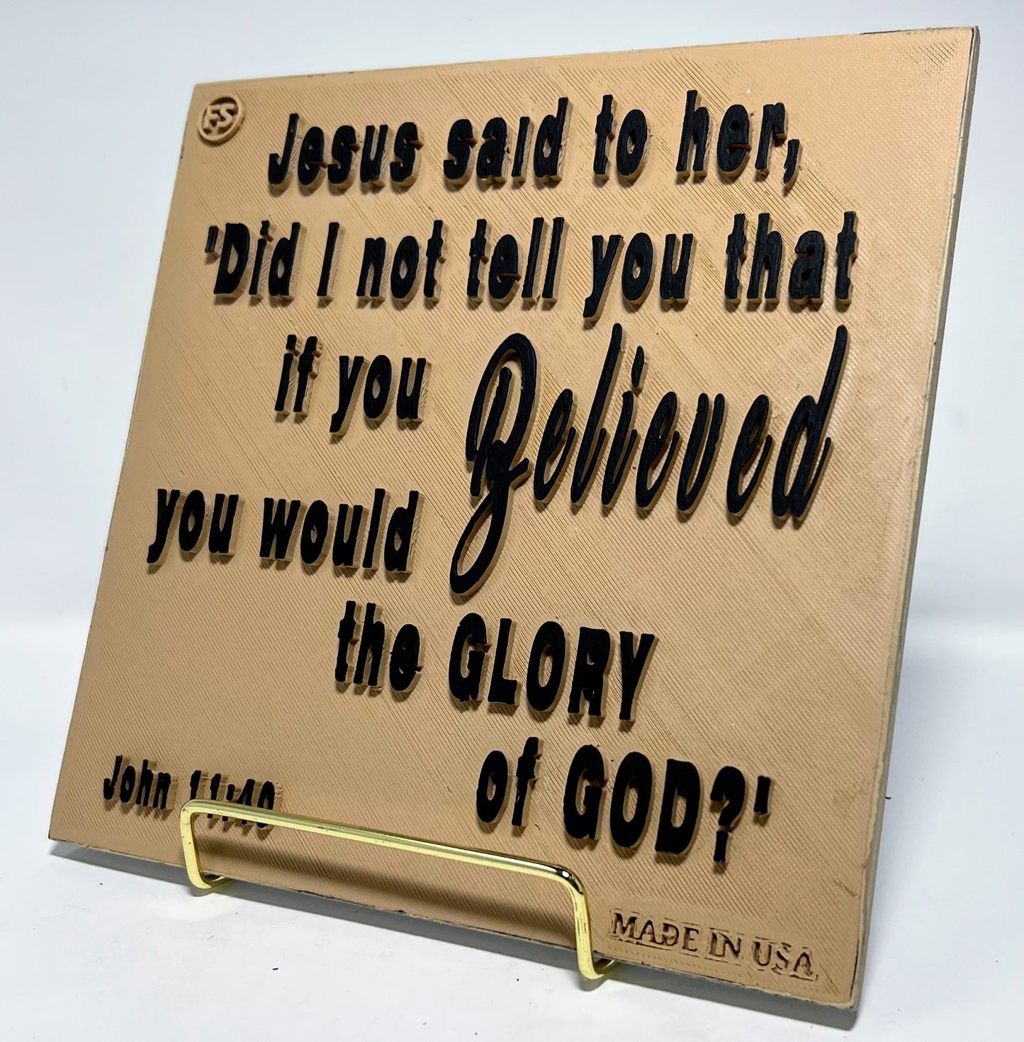 JESUS SAID TO HER, DID I NOT TELL YOU THAT IF YOU BELIEVED YOU WOULD THE GLORY OF GOD