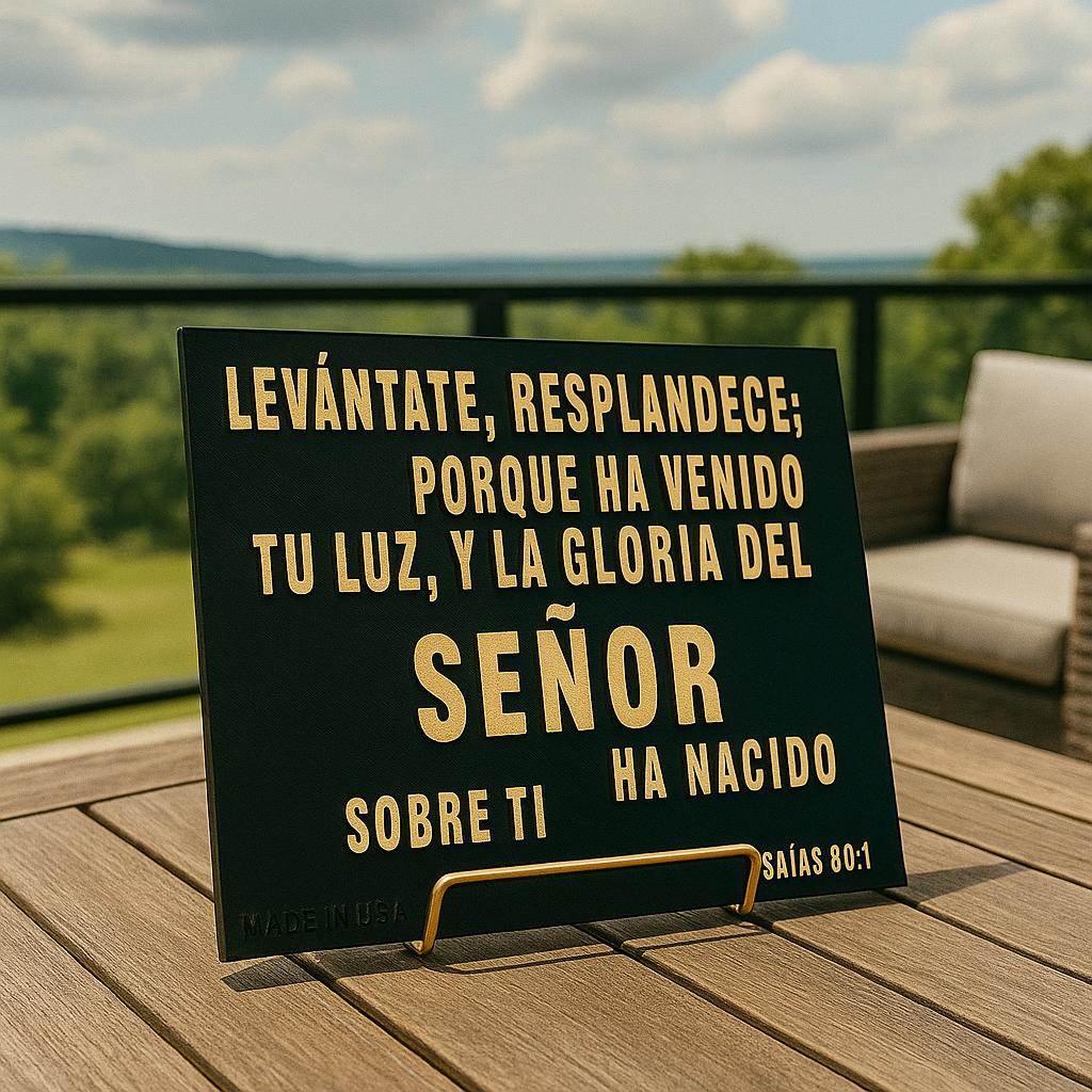 Placa: LEVANTATE Y RESPLANDECE, PORQUE HA VENIDO TU LUZ Y LA GLORIA DEL SENOR HA CAIDO SOBRE TI - Made in USA