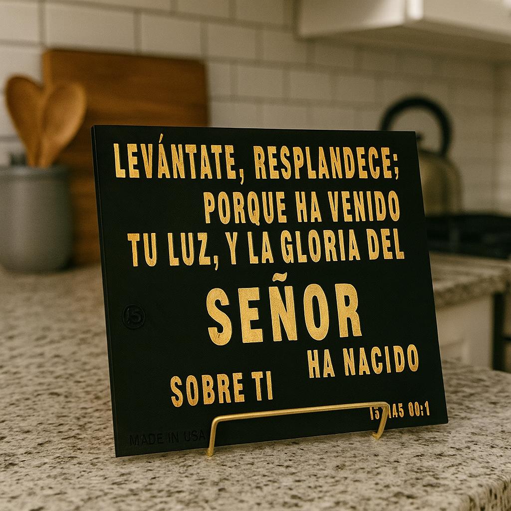 Placa: LEVANTATE Y RESPLANDECE, PORQUE HA VENIDO TU LUZ Y LA GLORIA DEL SENOR HA CAIDO SOBRE TI - Made in USA