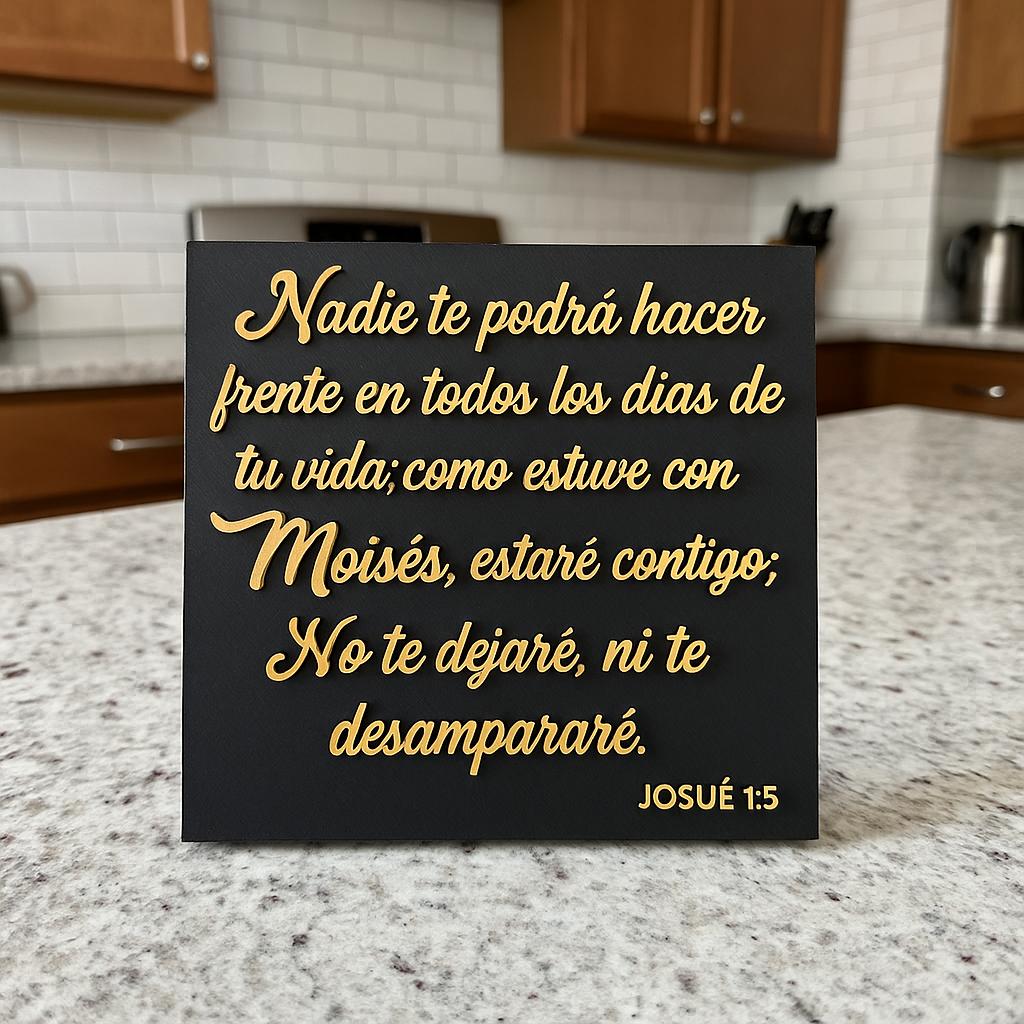 Placa: NADIE TE PODRÁ HACER FRENTE EN TODOS LOS DÍAS DE TU VIDA; COMO ESTUVE CON MOISES, ESTARÉ CONTIGO; NO TE DEJARÉ NI DESAMPARARÉ - Made in USA