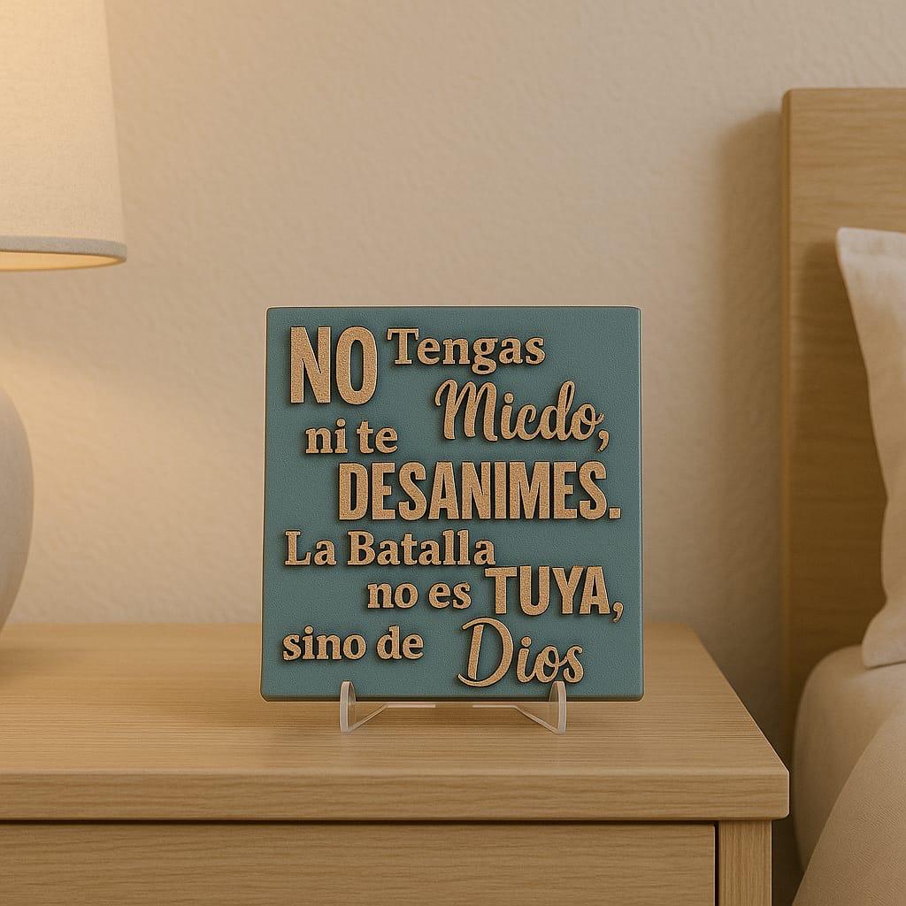 Placa: NO TENGAS MIEDO NI TE DESANIMES,LA BATALLA NO ES TUYA, SINO DE DIOS - Made in USA