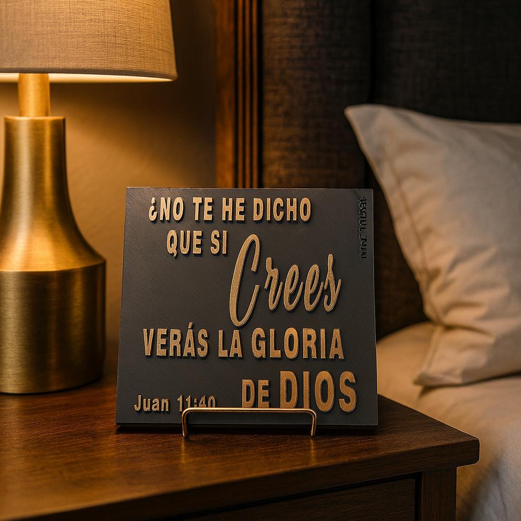 Placa: NO TE HE DICHO QUE SI CREES VERAS LA GLORIA DE DIOS - Made in USA