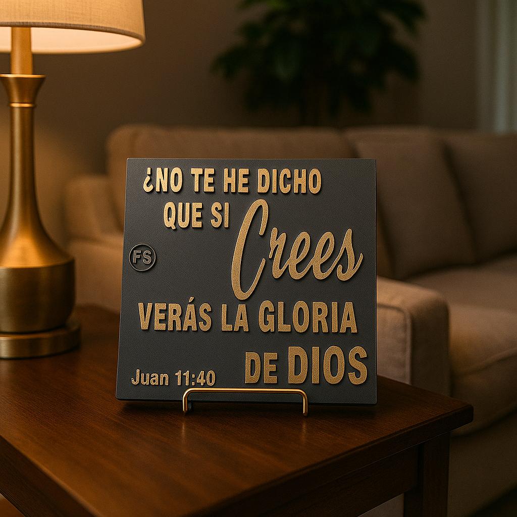 Placa: NO TE HE DICHO QUE SI CREES VERAS LA GLORIA DE DIOS - Made in USA