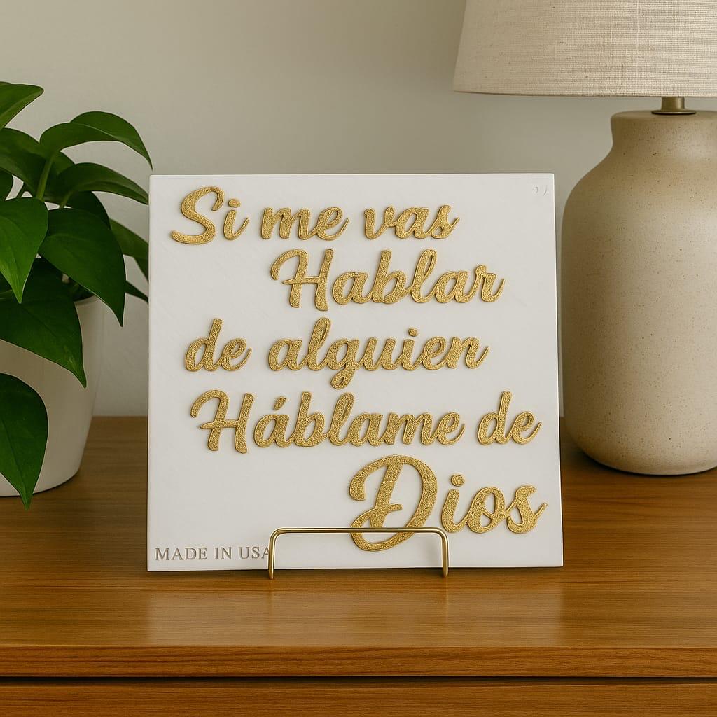 Placa: SI ME VAS HABLAR DE ALGUIEN HABLAME DE DIOS - Made in USA