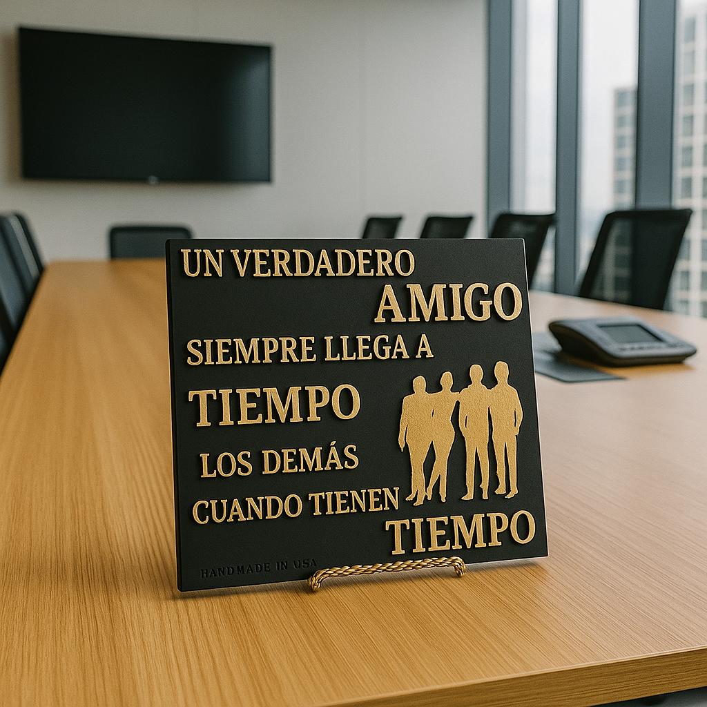 UN VERDADERO AMIGO SIEMPRE LLEGA A TIEMPO LOS DEMAS CUANDO TIENEN TIEMPO