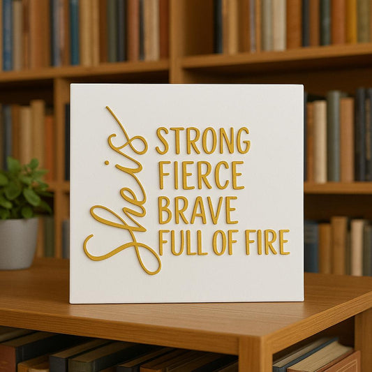 SHE IS STRONG FIERCE BRAVE FULL OF FIRE