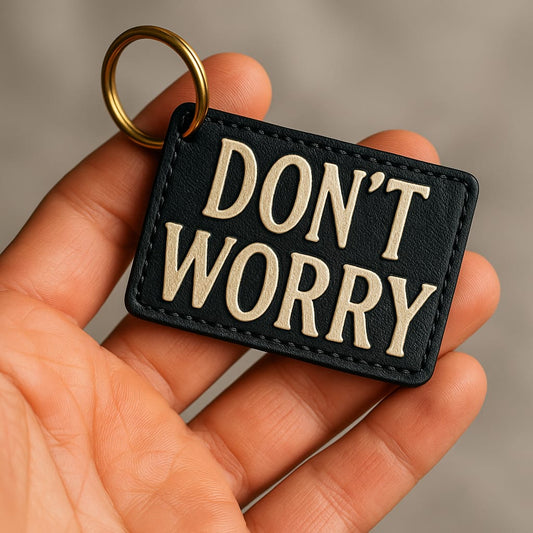 KEYCHAINS: DON'T WORRY
