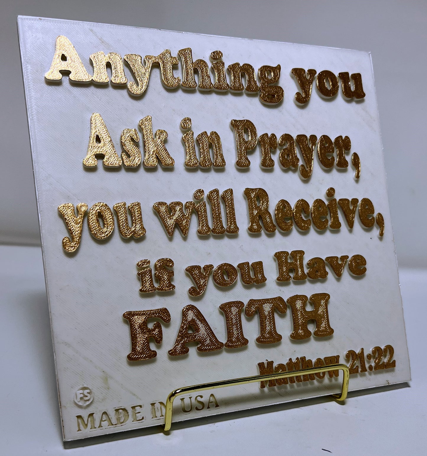 PLAQUE: ANYTHING YOU ASK IN PRAYER,YOU WILL RECEIVE , IF YOU HAVE FAITH