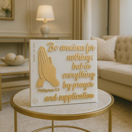 Placa: BE ANXIOUS FOR NOTHING, BUT IN EVERITHING BY PRAYER AND SUPPLICATION - Made in USA