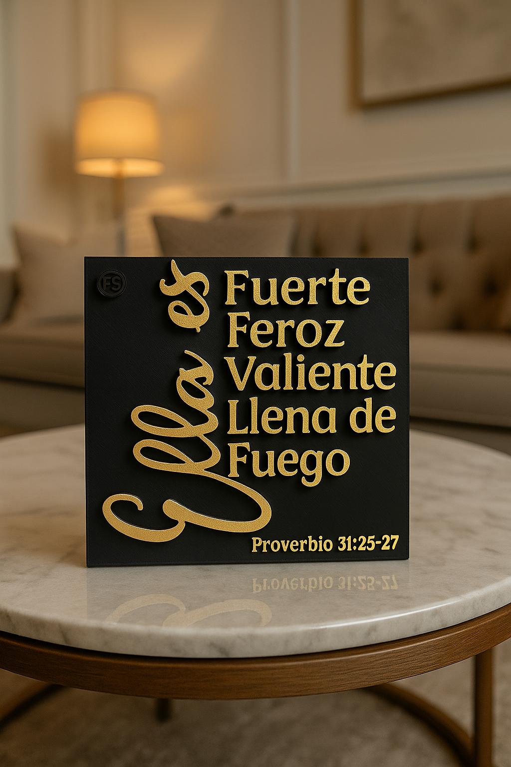 Placa: ELLA ES FUERTE, FEROZ, VALIENTE, LLENA DE FUEGO - Made in USA