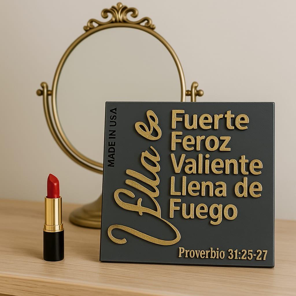 Placa: ELLA ES FUERTE, FEROZ, VALIENTE, LLENA DE FUEGO - Made in USA