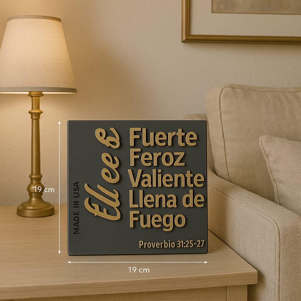 Placa: ELLA ES FUERTE, FEROZ, VALIENTE, LLENA DE FUEGO - Made in USA