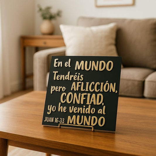 Placa: EN EL MUNDO TENDREIS AFLICION PERO CONFIAD YO HE VENCIDO AL MUNDO - Made in USA