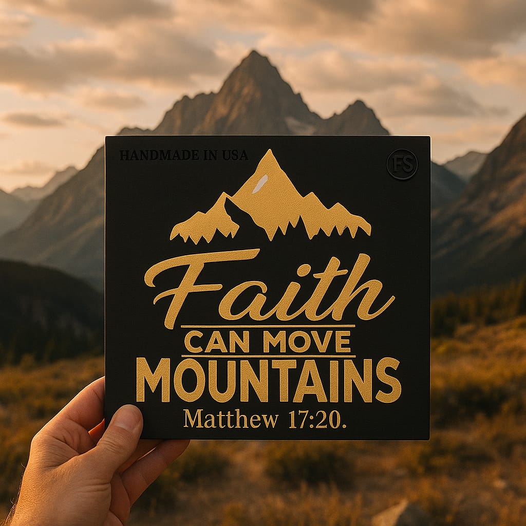 Plaque: FAITH CAN MOVE MOUNTAINS - Made in USA