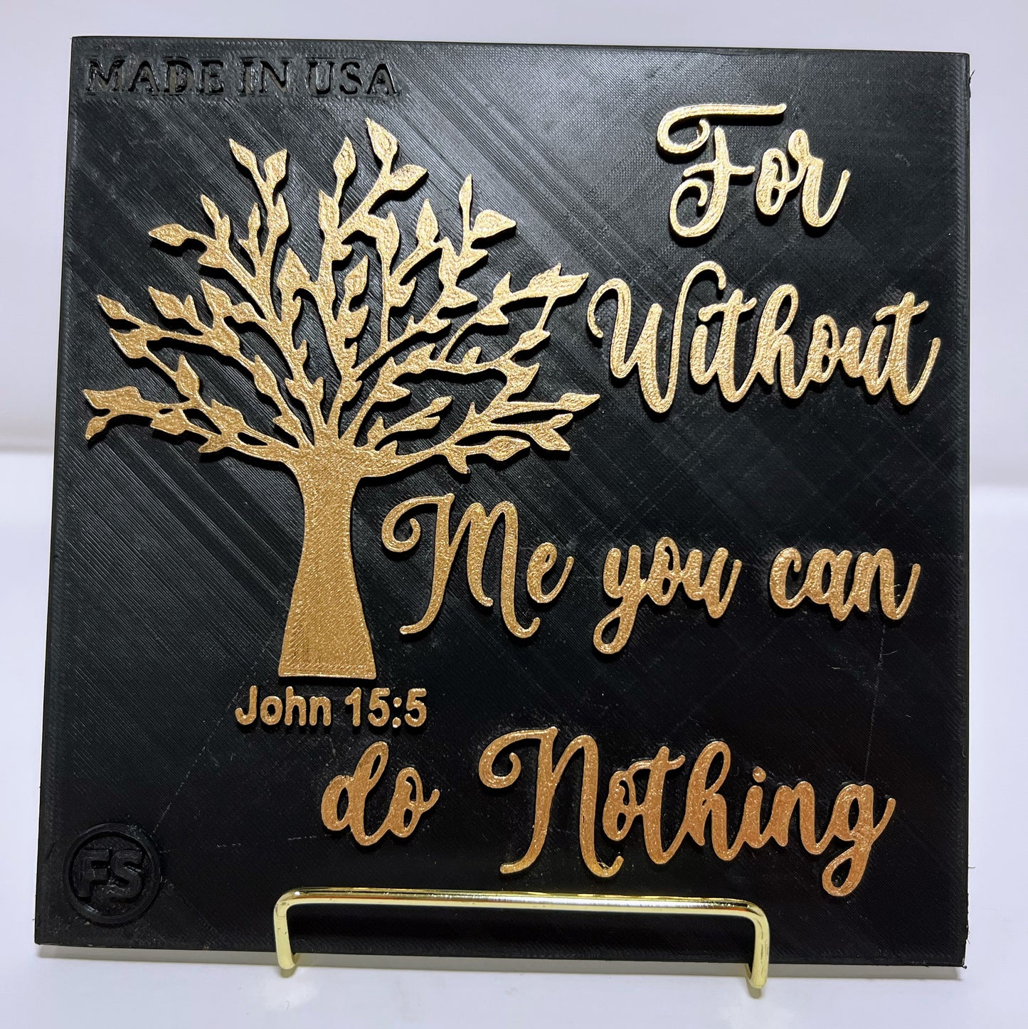 PLAQUE: FOR WITHOUT ME YOU CAN DO NOTHING