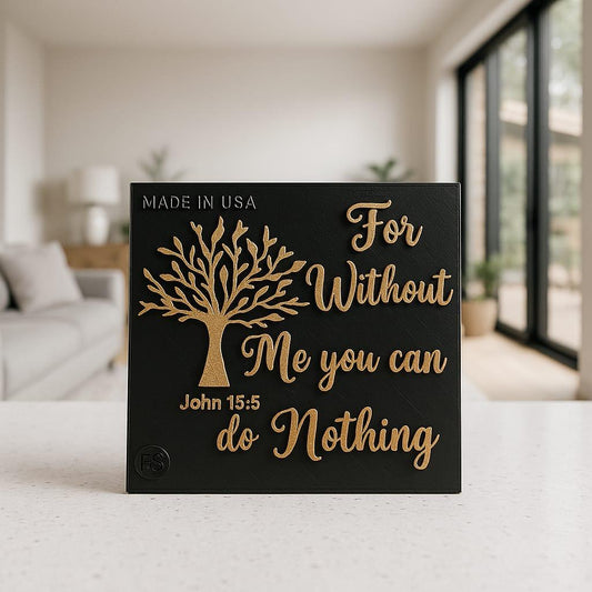 Plaque: FOR WITHOUT ME YOU CAN DO NOTHING - Made in USA