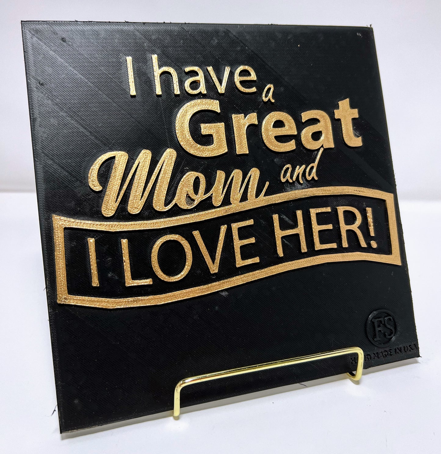 PLAQUE: I HAVE A GREAT MOM AND I LOVE HER!