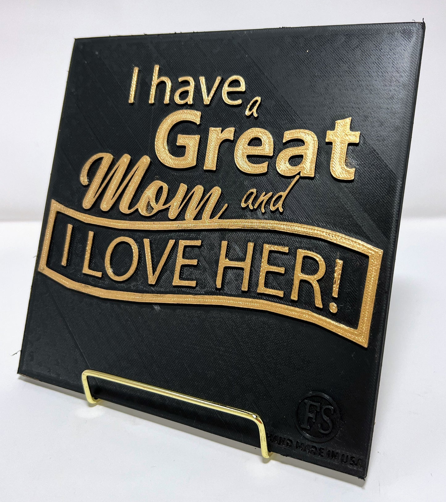 PLAQUE: I HAVE A GREAT MOM AND I LOVE HER!