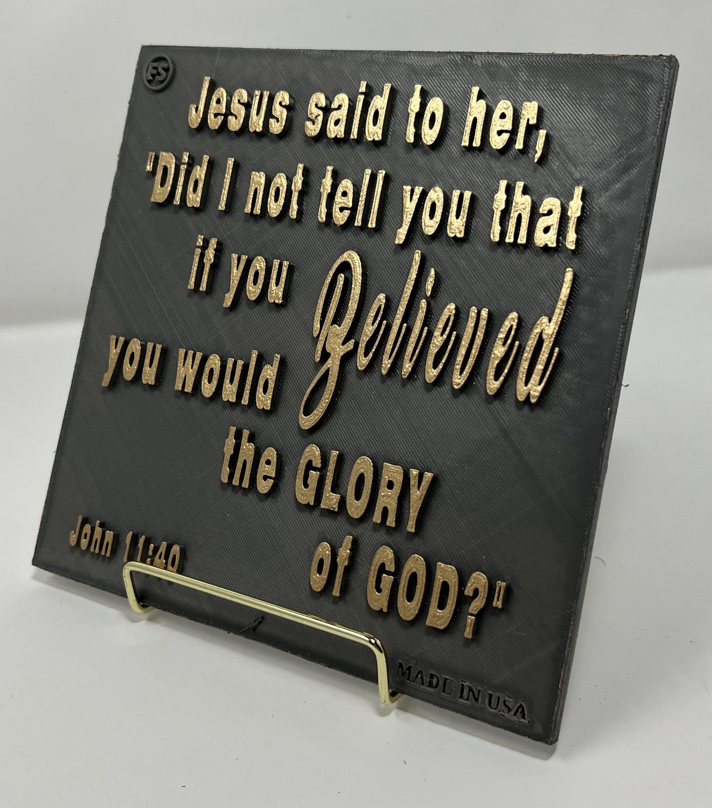 PLAQUE: JESUS SAID TO HER, DID I NOT TELL YOU THAT IF YOU BELIEVED YOU WOULD THE GLORY OF GOD