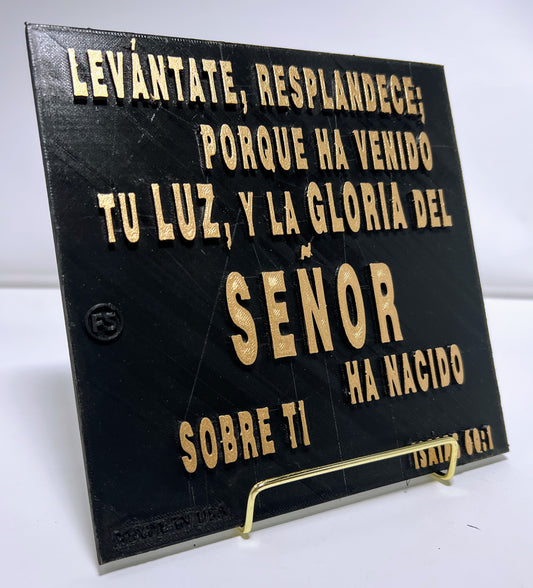 PLAQUE: LEVANTATE Y RESPLANDECE, PORQUE HA VENIDO TU LUZ Y LA GLORIA DEL SENOR HA CAIDO SOBRE TI