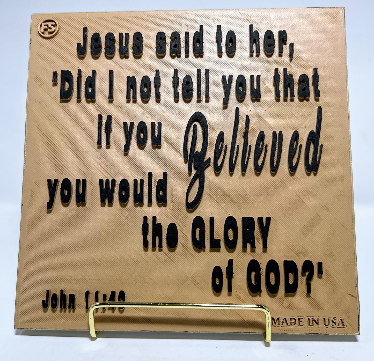 PLAQUE: JESUS SAID TO HER, DID I NOT TELL YOU THAT IF YOU BELIEVED YOU WOULD THE GLORY OF GOD