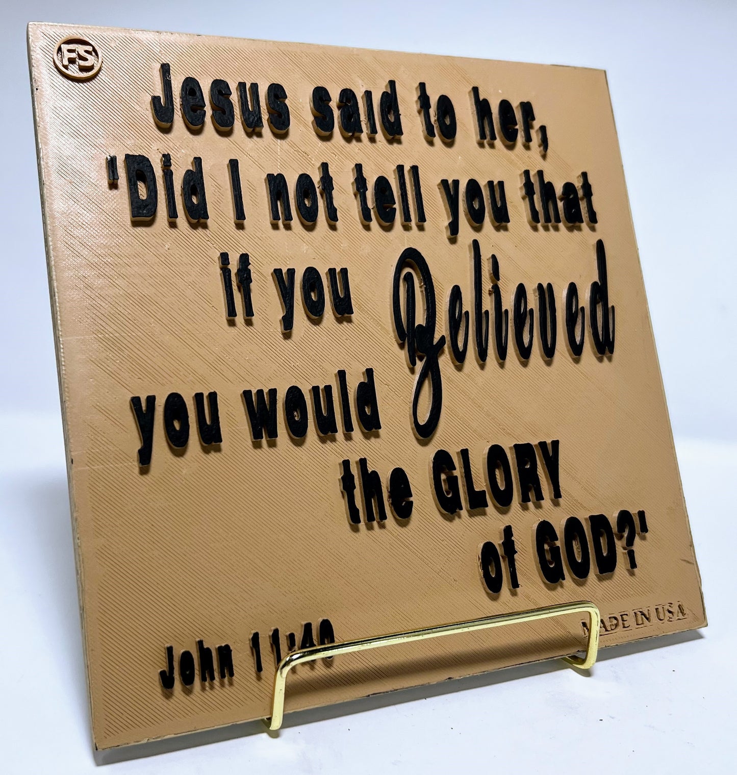 PLAQUE: JESUS SAID TO HER, DID I NOT TELL YOU THAT IF YOU BELIEVED YOU WOULD THE GLORY OF GOD