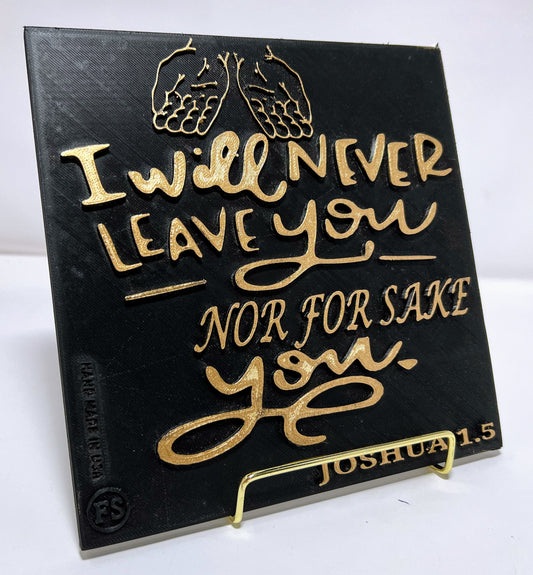 PLAQUE: I WILL NEVER LEAVE  YOU NOR FOR SAKE YOU