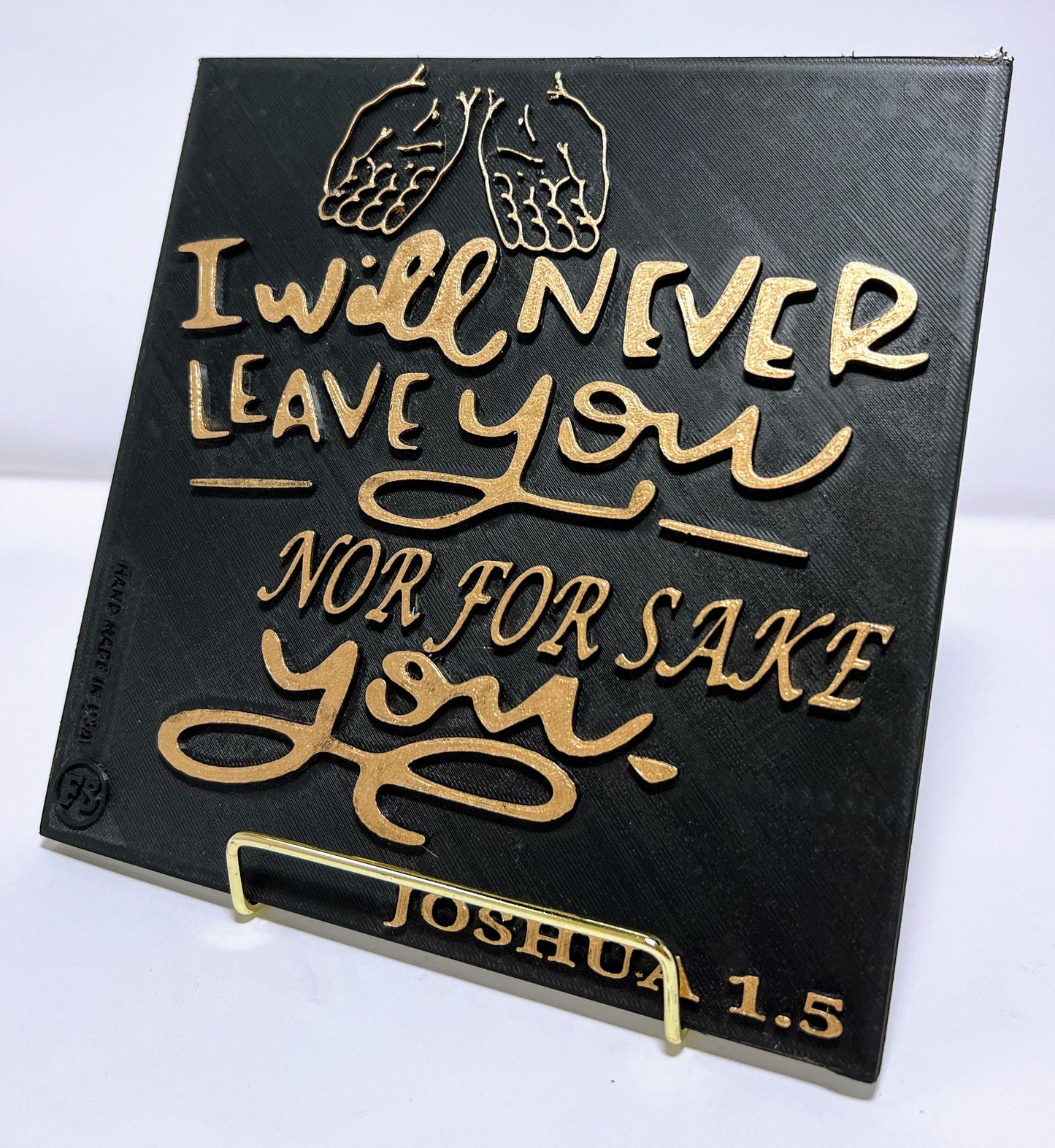 PLAQUE: I WILL NEVER LEAVE  YOU NOR FOR SAKE YOU