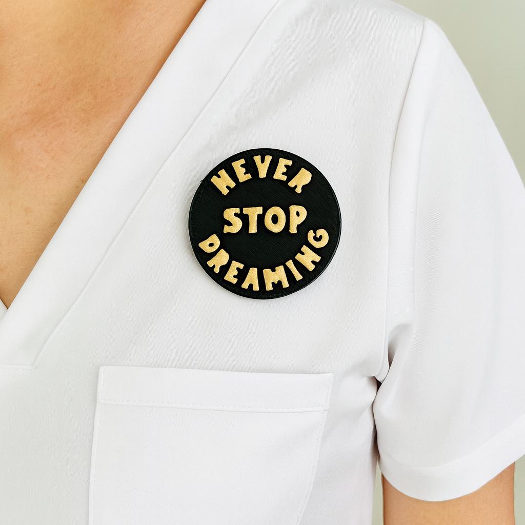 PIN - NEVER STOP DREAMING - Made in USA