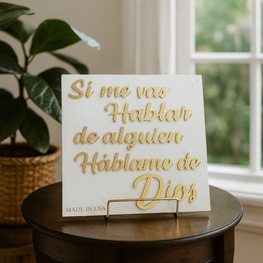 Placa: SI ME VAS  HABLAR DE ALGUIEN HABLAME DE DIOS - Made in USA