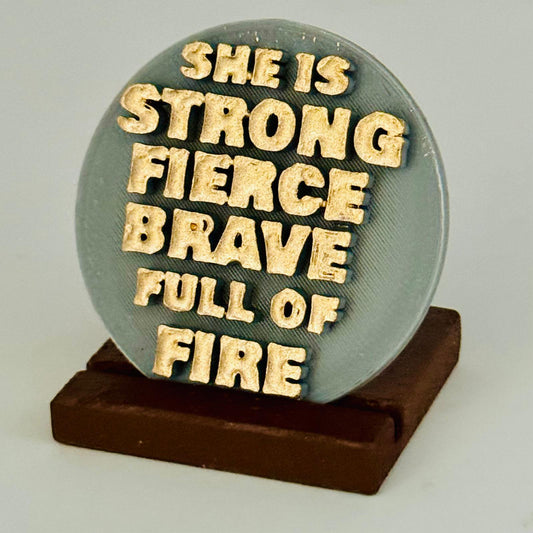 SHE IS STRONG FIERCE BRAVE FULL OF FIRE