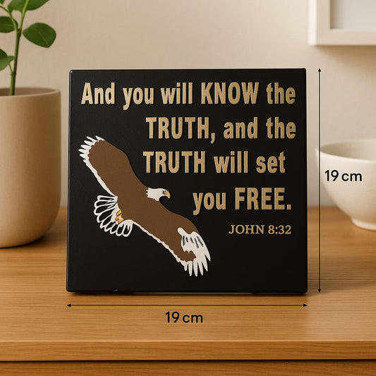 Plaque: AND YOU WILL KNOW THE TRUE, AND THE TRUTH WILL SET YOU FREE - Made in USA