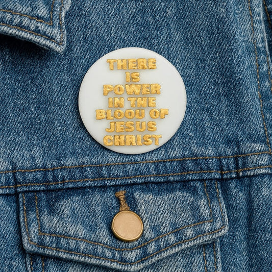PIN -THERE IS POWER IN THE BLOOD OF JESUS CHRIST - Made in USA